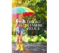 LIBRO LIBERO DI ESSERE FELICE - DARIO CANIL