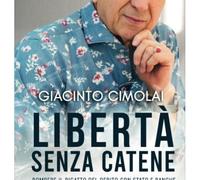 LIBRO LIBERTÀ SENZA CATENE - GIACINTO CIMOLAI