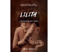 LIBRO LILITH. L'INTEGRAZIONE DELL'OMBRA. FRANCESCA VANNIN. FRANCESCO BALLARINI
