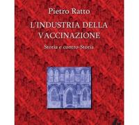 LIBRO L'INDUSTRIA DELLA VACCINAZIONE - PIETRO RATTO