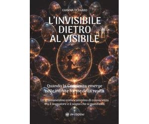 LIBRO L'INVISIBILE DIETRO AL VISIBILE - GIANNA TESSARO