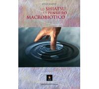 LIBRO LO SHIATSU E IL PENSIERO MACROBIOTICO - ATTILIO SOMENZI