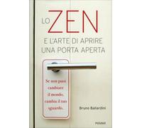 LIBRO LO ZEN E L'ARTE DI SFONDARE UNA PORTA APERTA - BRUNO BALLARDINI