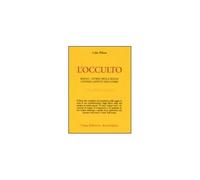 L'occulto. Magia. Storia della magia. I poteri latenti dell'uomo - Wilson Colin