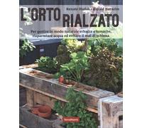L'orto rialzato. Per gestire in modo naturale erbacce e lumache, risparmia...