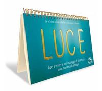 LIBRO LUCE - UN MESSAGGIO DI CHIAREZZA IN UN MOMENTO DI BISOGNO. GABRIELLA TURCI