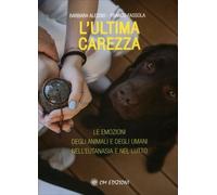 LIBRO L'ULTIMA CAREZZA. BARBARA ALESSIO. LE EMOZIONI DEGLI ANIMALI E DEGLI UMANI