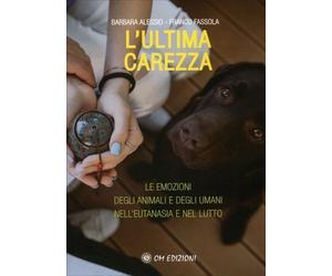 LIBRO L'ULTIMA CAREZZA. BARBARA ALESSIO. LE EMOZIONI DEGLI ANIMALI E DEGLI UMANI