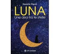 LIBRO LUNA. UNA DEA TRA LE STELLE NIPOTI DANIELA