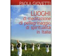 LIBRO LUOGHI DI MEDITAZIONE PELLEGRINAGGIO IN ITALIA - PAOLA GIOVETTI
