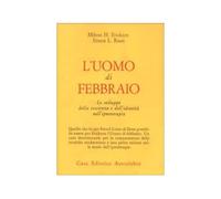 LIBRO L''UOMO DI FEBBRAIO SVILUPPO COSCIENZA NELL''IPNOTERAPIA M. ERICKSONN