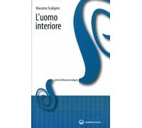 LIBRO L'UOMO INTERIORE - MASSIMO SCALIGERO