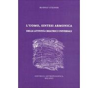 LIBRO L'UOMO SINTESI ARMONICA DELLE ATTIVITÀ CREATRICI UNIVERSALI RUDOLF STEINER