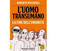 LIBRO L'UOMO TRANSUMANO - LA FINE DELL'UMANITÀ - ROBERTO PECCHIOLI