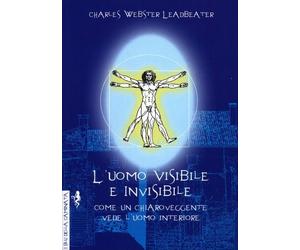 LIBRO L'UOMO VISIBILE E INVISIBILE - CHARLES WEBSTER LEADBEATER
