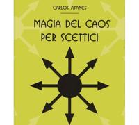 LIBRO MAGIA DEL CAOS PER SCETTICI - CARLOS ATANES