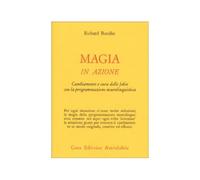 LIBRO MAGIA IN AZIONE - PROGRAMMZIONE NEUROLINGUISTICA - RICHARD BANDLER