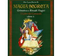 LIBRO MAGIA SEGRETA VOL.2 GRIMOIRES E RITUALI MAGICI - PIER LUCA PERINI