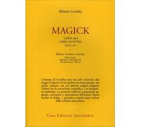 LIBRO MAGICK - LIBER ABA - LIBRO QUATTRO - PARTI I /III - ALEISTER CROWLEY