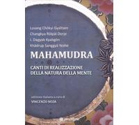 LIBRO MAHAMUDRA - CANTI DI REALIZZAZIONE DELLA NATURA DELLA MENTE