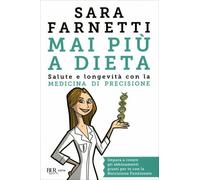 LIBRO MAI PIÙ A DIETA - SALUTE E LONGEVITÀ - SARA FARNETTI