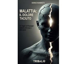 LIBRO MALATTIA: IL DOLORE TACIUTO - GIORGIO MAMBRETTI