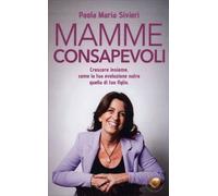LIBRO MAMME CONSAPEVOLI - MARIA SIVIERI PAOLA