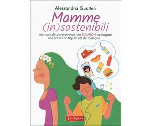 LIBRO MAMME INSOSTENIBILI. MANUALE DI SOPRAVVIVENZA PER MAMME ECOLOGISTE