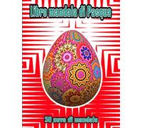 Libro mandala di Pasqua: Mandala sul tema della Pasqua da colorare, 50 uova da disegnare Questo libro da colorare è per adolescenti e adulti, il mandala è un buon rimedio contro lo stress.