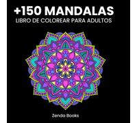 Libro mandalas para colorear adultos. Más de 150 hermosos mandalas de varios estilos. Relajación, Mindfulness y Alivio del Estrés: 150+ Mandalas Antiestrés para Adultos y adolescentes