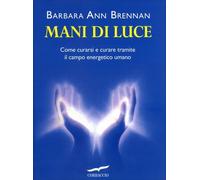 LIBRO MANI DI LUCE BARBARA ANN BRENNAN