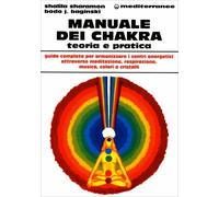 Libri Baginski Bodo J. / Shalila Sharamon - Manuale Dei Chakra. Teoria E Pratica