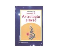 LIBRO MANUALE DI ASTROLOGIA CINESE - THEODORA LAU