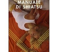 LIBRO MANUALE DI SHIATSU DISCIPLINE ORIENTALI MASSAGGIO