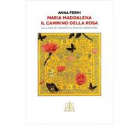 LIBRO MARIA MADDALENA IL CAMMINO DELLA ROSA - ANNA FERMI