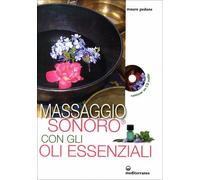 LIBRO MASSAGGIO SONORO CON GLI OLI ESSENZIALI - MAURO PEDONE