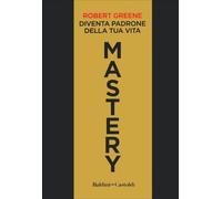 LIBRO MASTERY. DIVENTA PADRONE DELLA TUA VITA - ROBERT GREENE