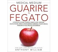 LIBRO MEDICAL MEDIUM - GUARIRE IL FEGATO - ANTHONY WILLIAM