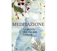 Meditazione. Le parole che curano l'anima