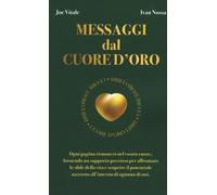LIBRO MESSAGGI DAL CUORE D'ORO - JOE VITALE; IVAN NOSSA