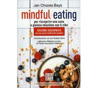 LIBRO MINDFUL EATING - RISCOPRIRE UNA SANA RELAZIONE CON IL CIBO JAN CHOZEN BAYS