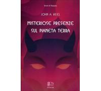LIBRO MISTERIOSE PRESENZE SUL PIANETA TERRA - JOHN A. KEEL