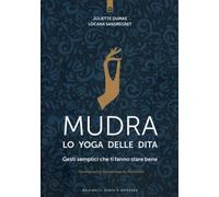LIBRO MUDRA LO YOGA DELLE DITA - JULIETTE DUMAS E LOCANA SANSREGRET