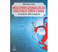 LIBRO MULTIRIFLESSOLOGIA FACCIALE DIEN CHAN - LA MEDICINA DELLA SEMPLICITÀ