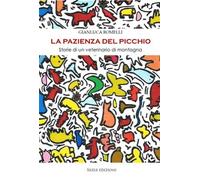 Libro - Narrativa - Contemporanea - Gianluca Romelli - La Pazienza Del Picchi...