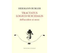 Libro - Narrativa Straniera - Burger Hermann - Tractatus Logico-suicidalis. D...