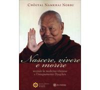LIBRO NASCERE VIVERE E MORIRE - CHOGYAL NAMKHAI NORBU