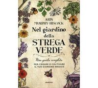 LIBRO NEL GIARDINO DELLA STREGA VERDE - ARIN MURPHY-HISCOCK