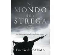 LIBRO NEL MONDO DELLA STREGA - FIO GEDE PARMA