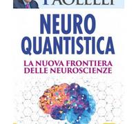 LIBRO NEURO-QUANTISTICA - NUOVA FRONTIERA DELLE NEUROSCIENZE - ERMANNO PAOLELLI